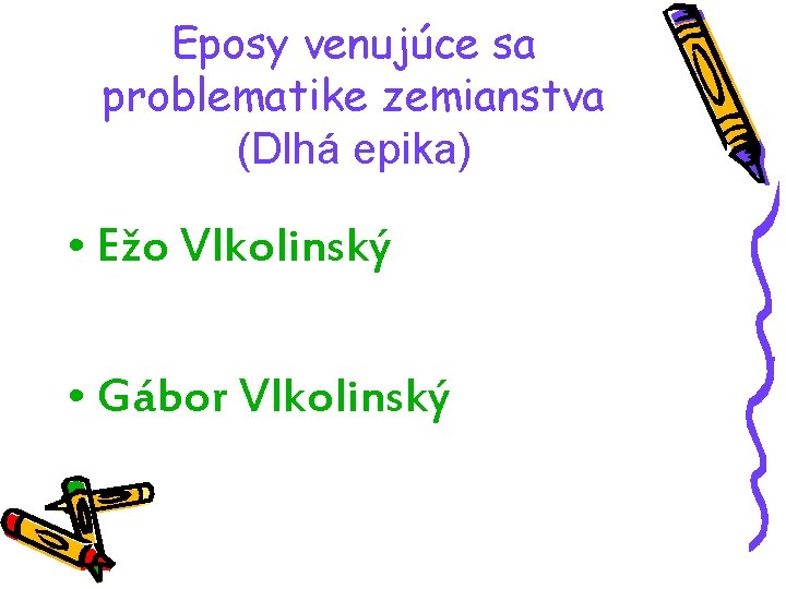 Eposy venujúce sa problematike zemianstva (Dlhá epika) • Ežo Vlkolinský • Gábor Vlkolinský 
