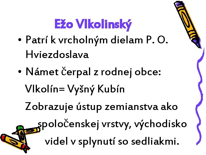 Ežo Vlkolinský • Patrí k vrcholným dielam P. O. Hviezdoslava • Námet čerpal z