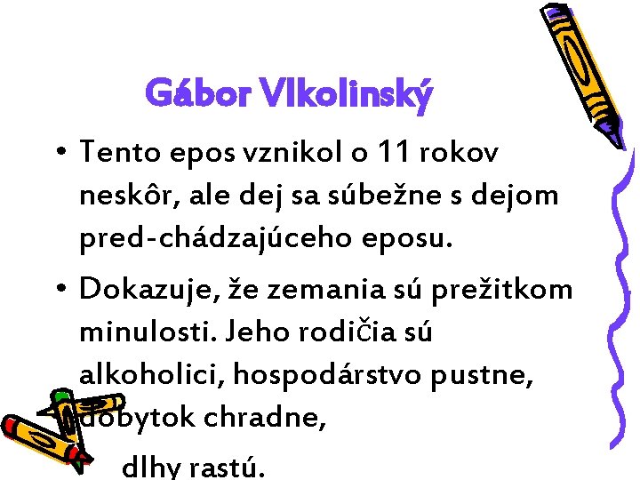 Gábor Vlkolinský • Tento epos vznikol o 11 rokov neskôr, ale dej sa súbežne