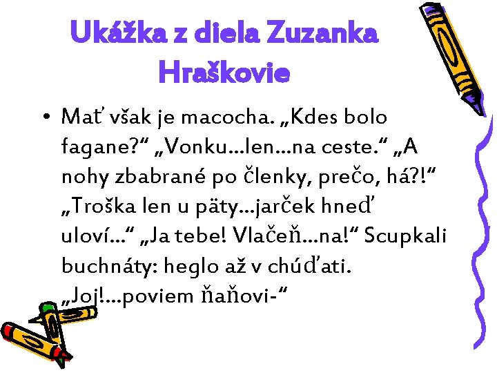 Ukážka z diela Zuzanka Hraškovie • Mať však je macocha. „Kdes bolo fagane? “