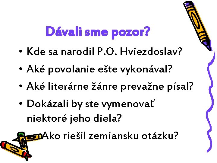 Dávali sme pozor? • Kde sa narodil P. O. Hviezdoslav? • Aké povolanie ešte