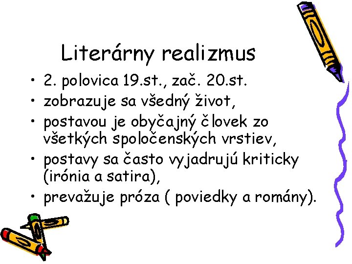 Literárny realizmus • 2. polovica 19. st. , zač. 20. st. • zobrazuje sa