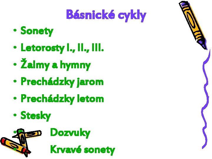 Básnické cykly • Sonety • Letorosty I. , III. • Žalmy a hymny •