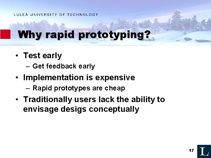 Why rapid prototyping? • Test early – Get feedback early • Implementation is expensive Why rapid prototyping? • Test early – Get feedback early • Implementation is expensive