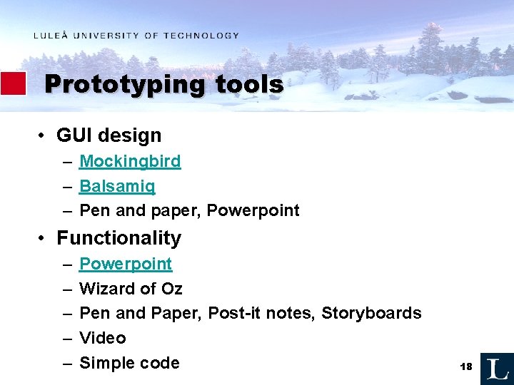 Prototyping tools • GUI design – Mockingbird – Balsamiq – Pen and paper, Powerpoint Prototyping tools • GUI design – Mockingbird – Balsamiq – Pen and paper, Powerpoint