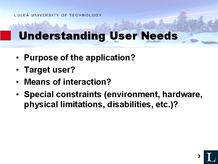 Understanding User Needs • • Purpose of the application? Target user? Means of interaction? Understanding User Needs • • Purpose of the application? Target user? Means of interaction?