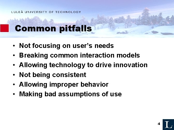 Common pitfalls • • • Not focusing on user’s needs Breaking common interaction models Common pitfalls • • • Not focusing on user’s needs Breaking common interaction models