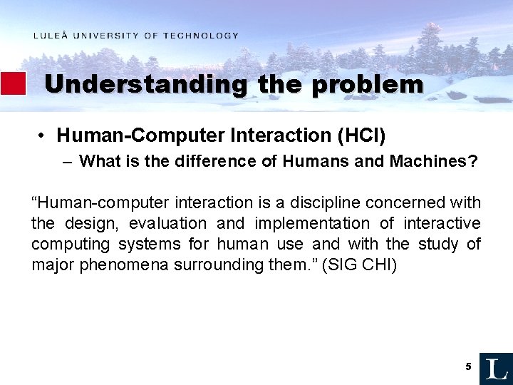 Understanding the problem • Human-Computer Interaction (HCI) – What is the difference of Humans Understanding the problem • Human-Computer Interaction (HCI) – What is the difference of Humans