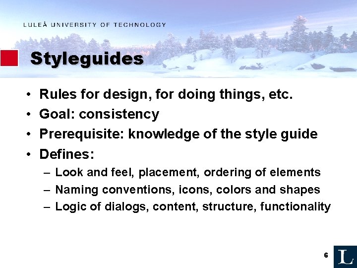 Styleguides • • Rules for design, for doing things, etc. Goal: consistency Prerequisite: knowledge Styleguides • • Rules for design, for doing things, etc. Goal: consistency Prerequisite: knowledge