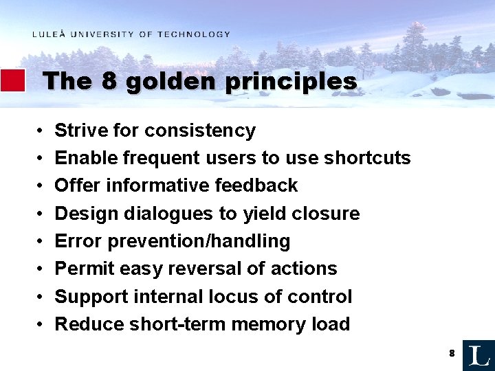The 8 golden principles • • Strive for consistency Enable frequent users to use The 8 golden principles • • Strive for consistency Enable frequent users to use