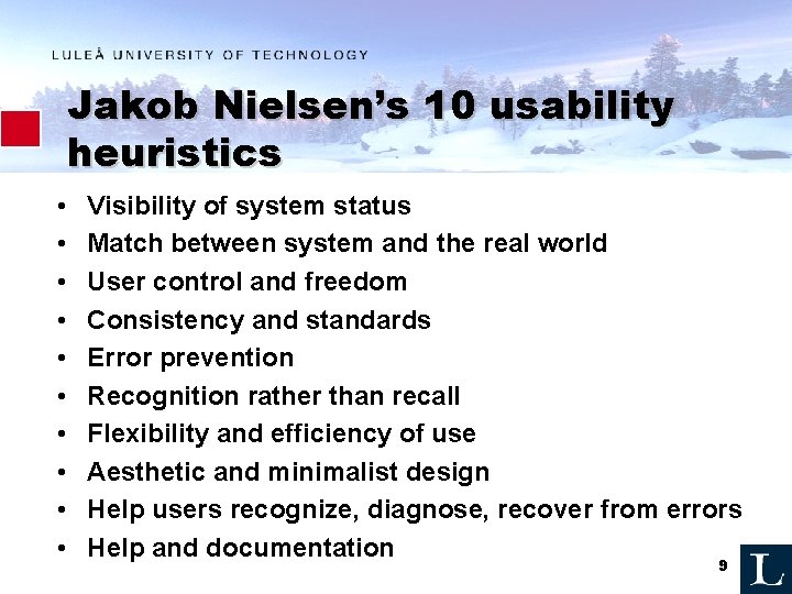 Jakob Nielsen’s 10 usability heuristics • • • Visibility of system status Match between Jakob Nielsen’s 10 usability heuristics • • • Visibility of system status Match between