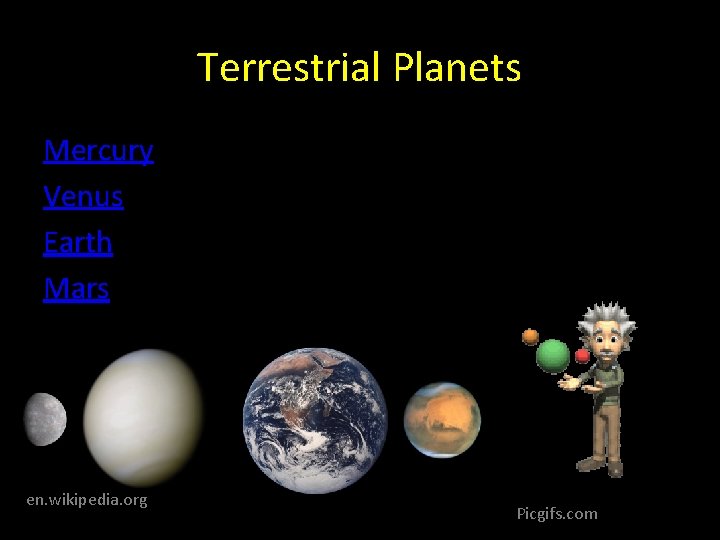 Terrestrial Planets Mercury Venus Earth Mars en. wikipedia. org Picgifs. com Terrestrial Planets Mercury Venus Earth Mars en. wikipedia. org Picgifs. com