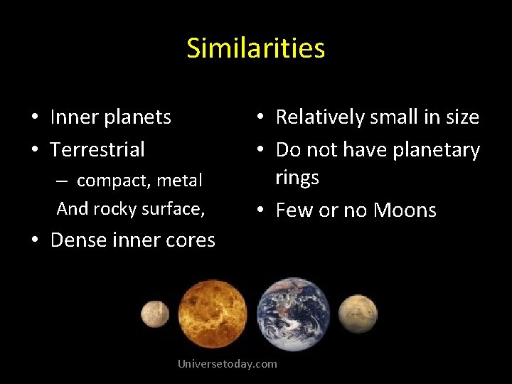 Similarities • Inner planets • Terrestrial – compact, metal And rocky surface, • Relatively Similarities • Inner planets • Terrestrial – compact, metal And rocky surface, • Relatively