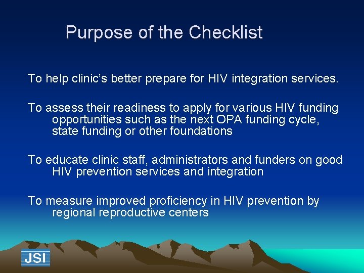 Purpose of the Checklist To help clinic’s better prepare for HIV integration services. To