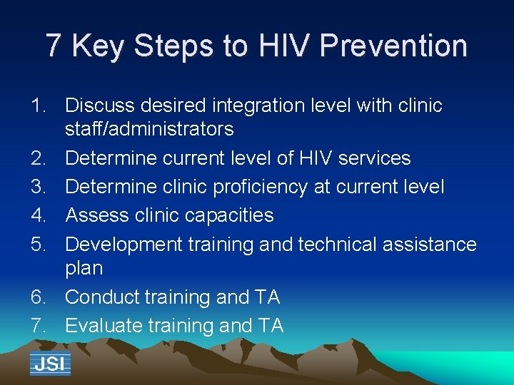 7 Key Steps to HIV Prevention 1. Discuss desired integration level with clinic staff/administrators