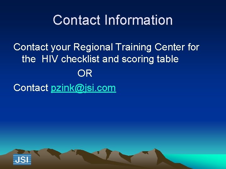 Contact Information Contact your Regional Training Center for the HIV checklist and scoring table