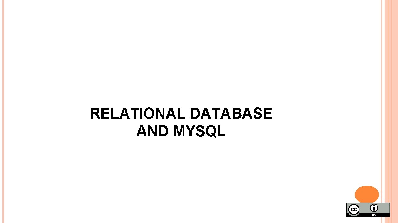 RELATIONAL DATABASE AND MYSQL 