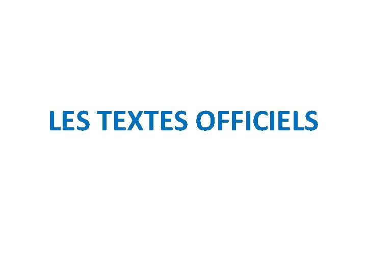 LES TEXTES OFFICIELS 