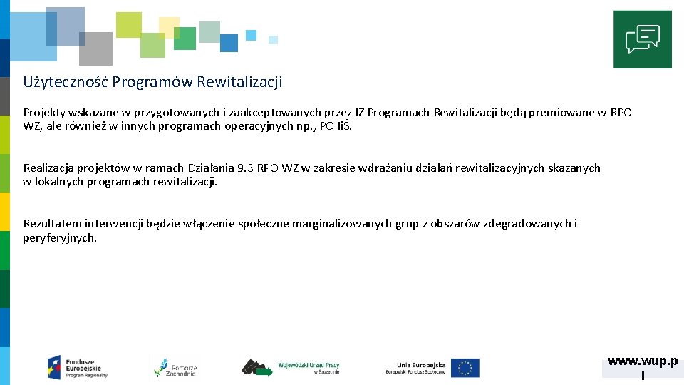 Użyteczność Programów Rewitalizacji Projekty wskazane w przygotowanych i zaakceptowanych przez IZ Programach Rewitalizacji będą