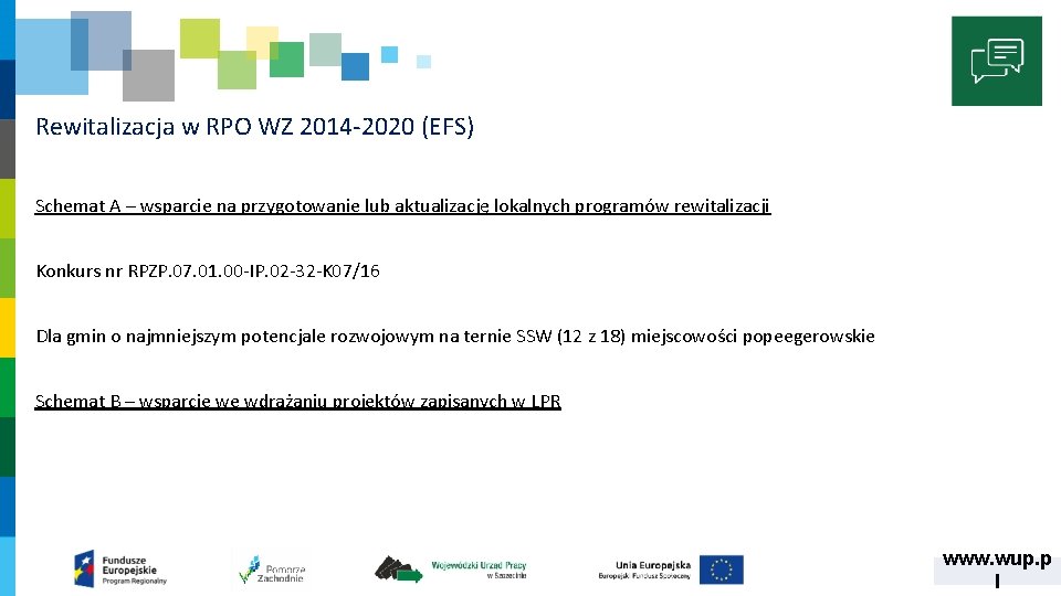 Rewitalizacja w RPO WZ 2014 -2020 (EFS) Schemat A – wsparcie na przygotowanie lub