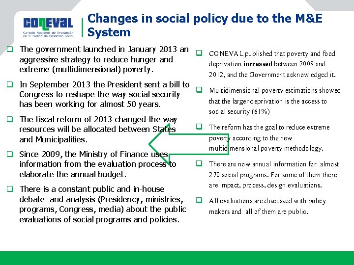 Changes in social policy due to the M&E System q The government launched in