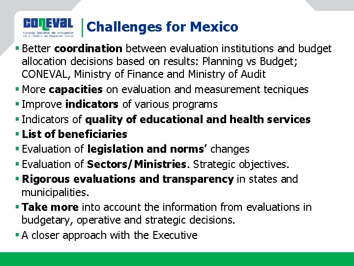 Challenges for Mexico § Better coordination between evaluation institutions and budget allocation decisions based