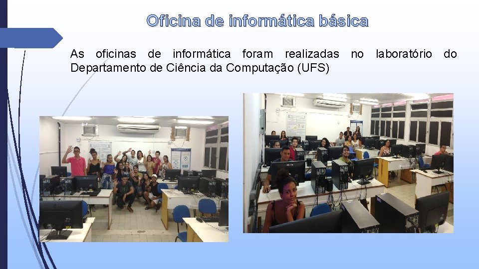 Oficina de informática básica As oficinas de informática foram realizadas no laboratório do Departamento