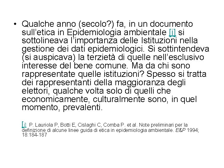  • Qualche anno (secolo? ) fa, in un documento sull’etica in Epidemiologia ambientale