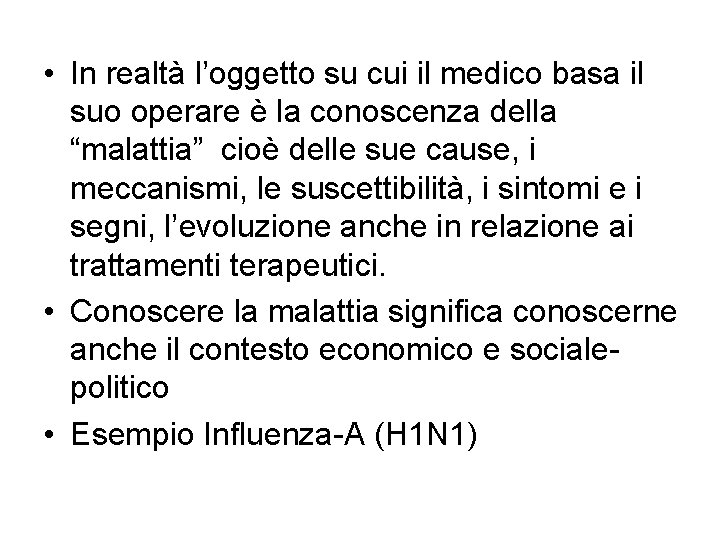  • In realtà l’oggetto su cui il medico basa il suo operare è