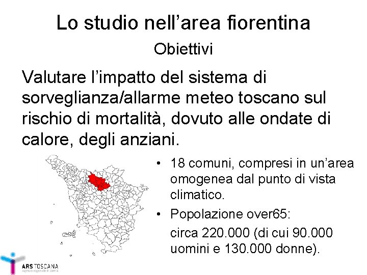 Lo studio nell’area fiorentina Obiettivi Valutare l’impatto del sistema di sorveglianza/allarme meteo toscano sul