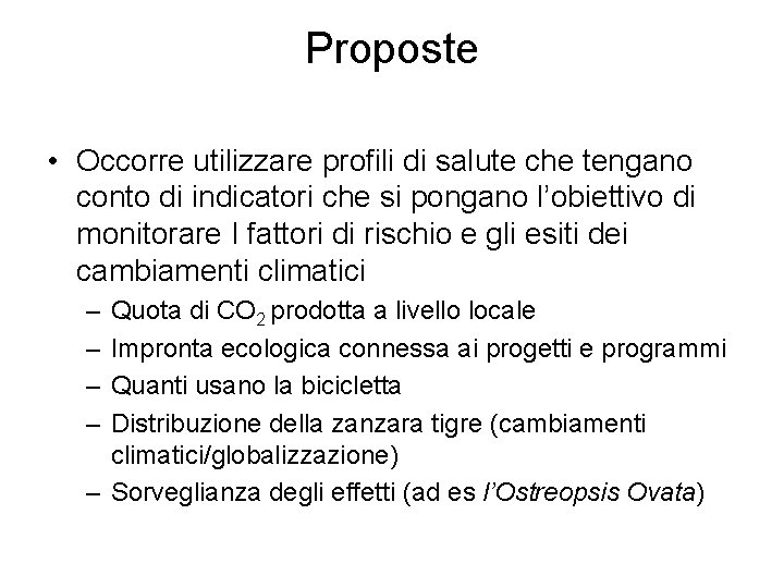 Proposte • Occorre utilizzare profili di salute che tengano conto di indicatori che si