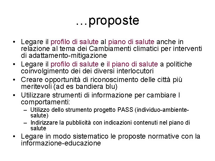 …proposte • Legare il profilo di salute al piano di salute anche in relazione