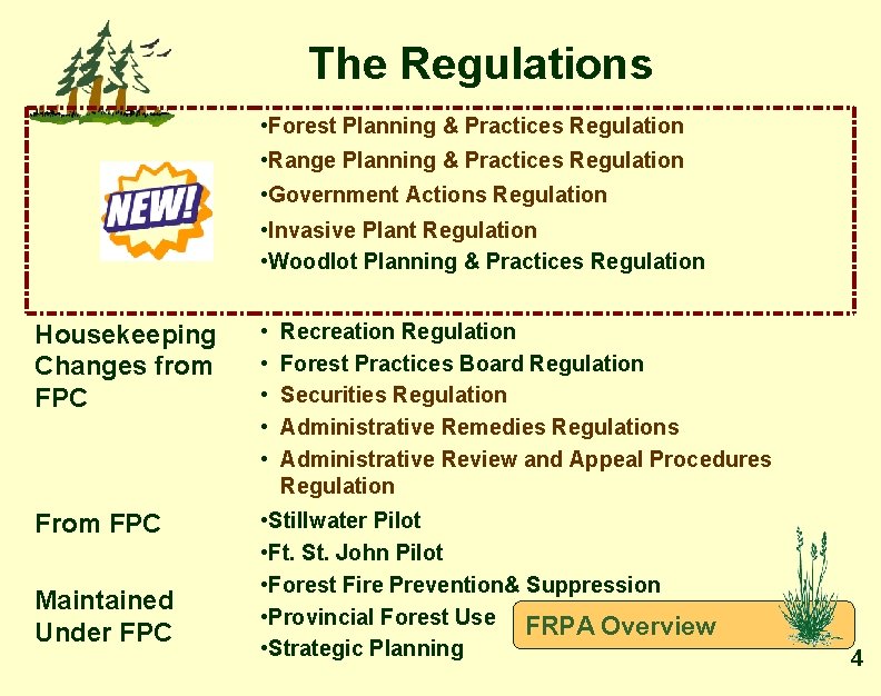 The Regulations • Forest Planning & Practices Regulation • Range Planning & Practices Regulation