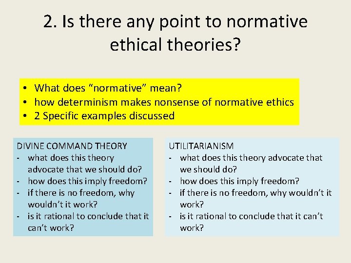 2. Is there any point to normative ethical theories? • What does “normative” mean?