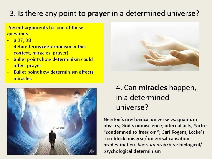 3. Is there any point to prayer in a determined universe? Present arguments for