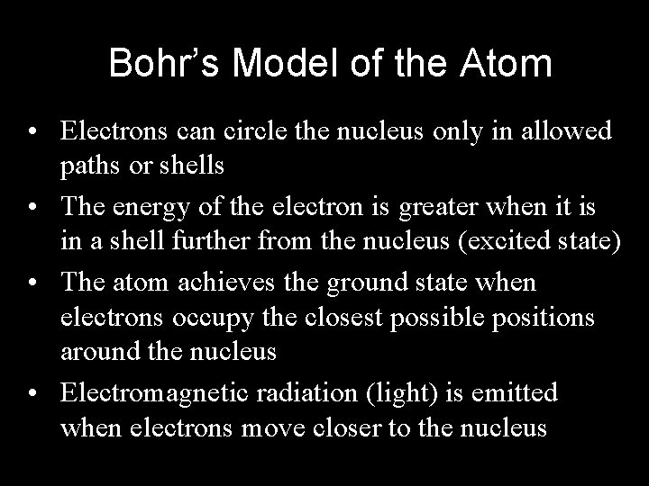 Bohr’s Model of the Atom • Electrons can circle the nucleus only in allowed