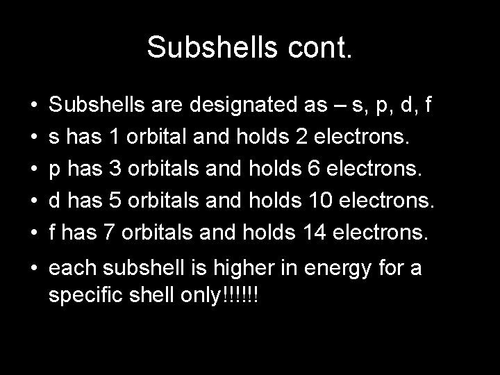 Subshells cont. • • • Subshells are designated as – s, p, d, f