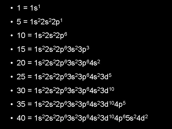 • 1 = 1 s 1 • 5 = 1 s 22 p