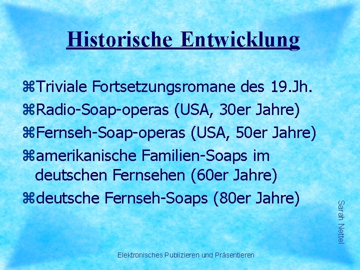 Historische Entwicklung Elektronisches Publizieren und Präsentieren Sarah Nettel z. Triviale Fortsetzungsromane des 19. Jh.