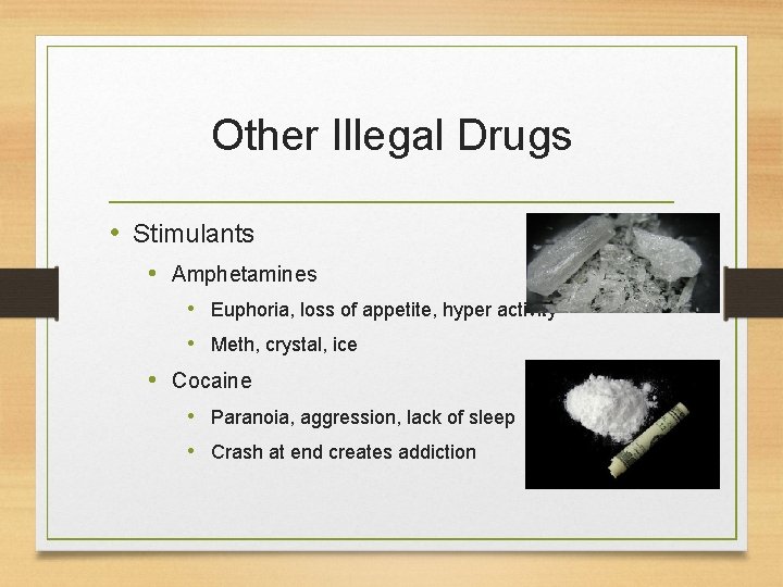 Other Illegal Drugs • Stimulants • Amphetamines • Euphoria, loss of appetite, hyper activity