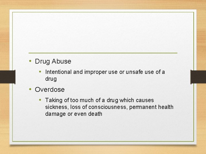  • Drug Abuse • Intentional and improper use or unsafe use of a