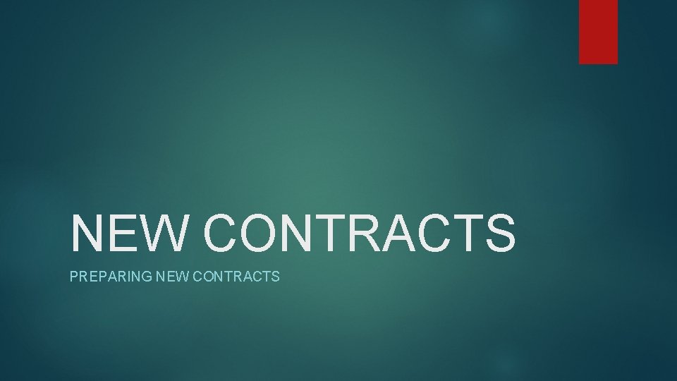 NEW CONTRACTS PREPARING NEW CONTRACTS 