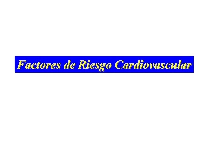 Factores de Riesgo Cardiovascular 