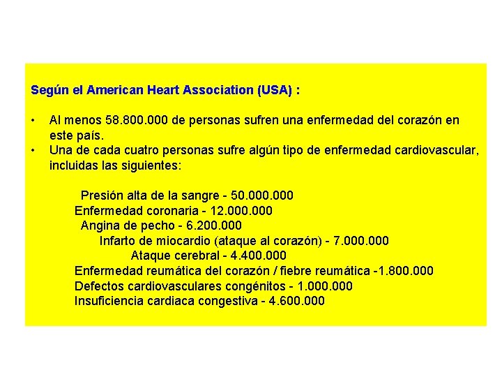Según el American Heart Association (USA) : • • Al menos 58. 800. 000