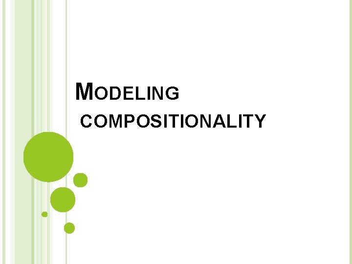 MODELING COMPOSITIONALITY 