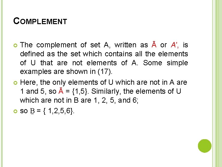 COMPLEMENT The complement of set A, written as Ā or A′, is defined as