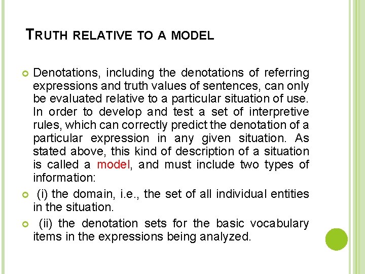 TRUTH RELATIVE TO A MODEL Denotations, including the denotations of referring expressions and truth