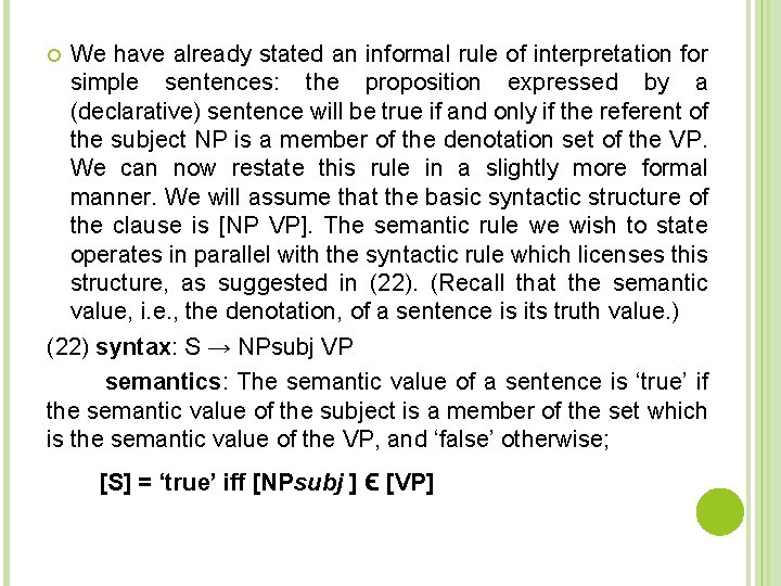 We have already stated an informal rule of interpretation for simple sentences: the proposition