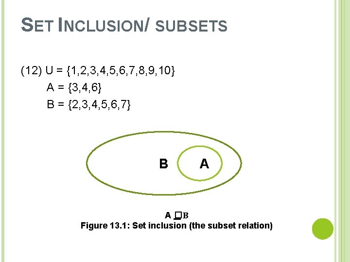 SET INCLUSION/ SUBSETS (12) U = {1, 2, 3, 4, 5, 6, 7, 8,