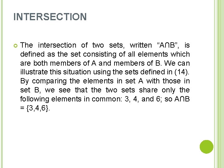 INTERSECTION The intersection of two sets, written “A∩B”, is defined as the set consisting